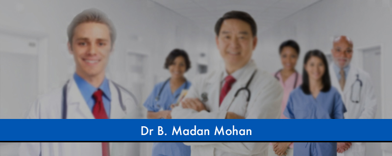 Dr B. Madan Mohan 